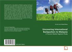 Bookcover of Uncovering International Backpackers to Malaysia