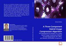 Bookcover of A Three-Component Hybrid Image Compression Algorithm