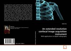 An extended resolution confocal image acquisition instrument kitap kapağı