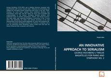 Bookcover of AN INNOVATIVE APPROACH TO SERIALISM