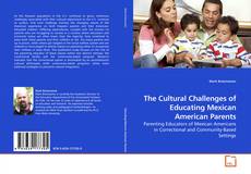 Couverture de The Cultural Challenges of Educating Mexican American Parents