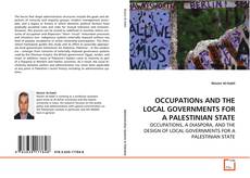 Buchcover von OCCUPATIONs AND THE LOCAL GOVERNMENTS FOR A
PALESTINIAN STATE