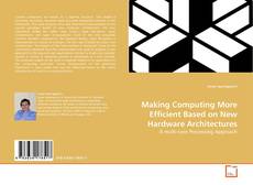 Making Computing More Efficient Based on New Hardware Architectures kitap kapağı