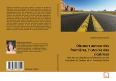 Borítókép a  Discours autour des frontières, histoires des cicatrices - hoz