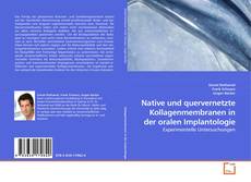 Buchcover von Native und quervernetzte Kollagenmembranen in der oralen Implantologie