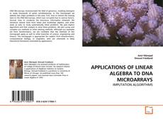 APPLICATIONS OF LINEAR ALGEBRA TO DNA MICROARRAYS kitap kapağı