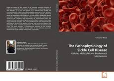 Copertina di The Pathophysiology of Sickle Cell Disease