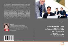 Bookcover of Main Factors That Influence University Faculty's Use of Technology