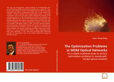 Bookcover of The Optimization Problems in WDM Optical Networks