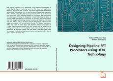 Designing Pipeline FFT Processors using 3DIC Technology kitap kapağı