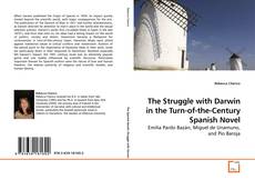 The Struggle with Darwin in the Turn-of-the-Century Spanish Novel kitap kapağı