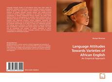 Bookcover of Language Attitudes Towards Varieties of African English