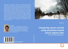 Bookcover of Comparing cancer survival using population-based cancer registry data