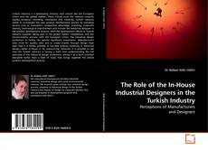 Copertina di The Role of the In-House Industrial Designers in the Turkish Industry