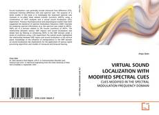 VIRTUAL SOUND LOCALIZATION WITH MODIFIED SPECTRAL CUES kitap kapağı