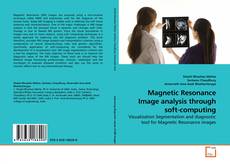 Copertina di Magnetic Resonance Image analysis through soft-computing