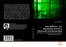 Обложка John Williams - Ein Komponist zwischen Filmmusik und Konzertsaal