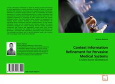 Bookcover of Context Information Refinement for Pervasive Medical Systems