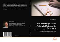 Capa do livro de Life Under High Stakes Testing in Mathematics Classrooms 