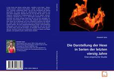 Buchcover von Die Darstellung der Hexe in Serien der letzten vierzig Jahre