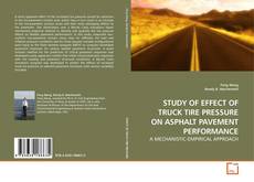 Capa do livro de STUDY OF EFFECT OF TRUCK TIRE PRESSURE ON ASPHALT PAVEMENT PERFORMANCE 