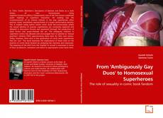 Couverture de From 'Ambiguously Gay Duos' to Homosexual Superheroes