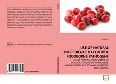 Capa do livro de USE OF NATURAL INGREDIENTS TO CONTROL FOODBORNE PATHOGENS 