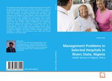 Management Problems in Selected Hospitals in Rivers State, Nigeria的封面