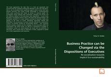 Capa do livro de Business Practice can be Changed via the Dispositions of Executives 