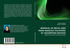 Couverture de REMOVAL OF METAL IONS FROM AQUEOUS SOLUTIONS BY ADSORPTION METHOD