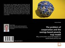 Buchcover von The problem of cooperation and the savings based poverty trap model