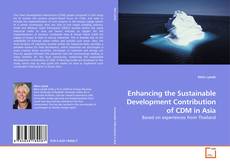 Couverture de Enhancing the Sustainable Development Contribution of CDM in Asia