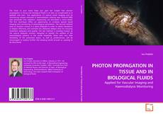 PHOTON PROPAGATION IN TISSUE AND IN BIOLOGICAL FLUIDS的封面