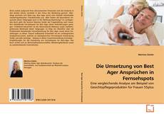 Die Umsetzung von Best Ager Ansprüchen in Fernsehspots的封面