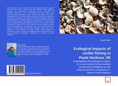 Ecological impacts of cockle fishing in Poole Harbour, UK kitap kapağı