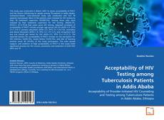 Acceptability of HIV Testing among Tuberculosis Patientsin Addis Ababa的封面