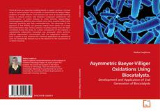 Bookcover of Asymmetric Baeyer-Villiger Oxidations Using Biocatalysts.