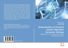 Determination of Practical Genetic Algorithm Parameter Settings的封面