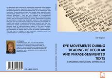 Couverture de EYE MOVEMENTS DURING READING OF REGULAR AND PHRASE-SEGMENTED TEXTS