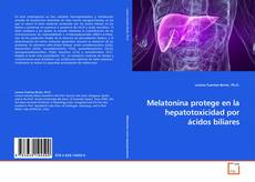 Melatonina protege en la hepatotoxicidad por ácidos biliares的封面