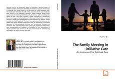 Copertina di The Family Meeting in Palliative Care