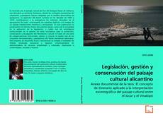 Couverture de Legislación, gestión y conservación del paisaje cultural alicantino