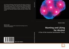 Capa do livro de Wanting and Liking for Alcohol 