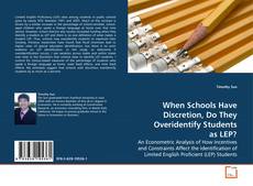Capa do livro de When Schools Have Discretion, Do They Overidentify Students as LEP? 