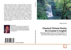 Couverture de Classical Chinese Poetry Re-Created in English