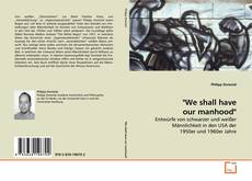 Couverture de "We shall have our manhood"