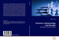 Couverture de Feminism, Epistemology and Morality