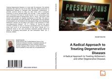 Couverture de A Radical Approach to Treating Degenerative Diseases