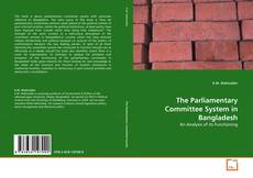 Couverture de The Parliamentary Committee System in Bangladesh