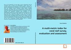 Couverture de A multi-metric index for coral reef survey, evaluation and assessment